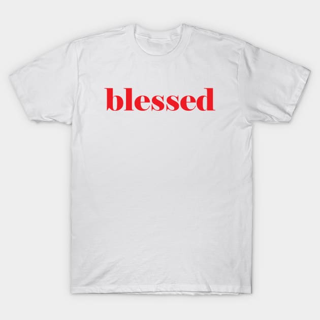 Blessed T-Shirt by ProjectX23Red